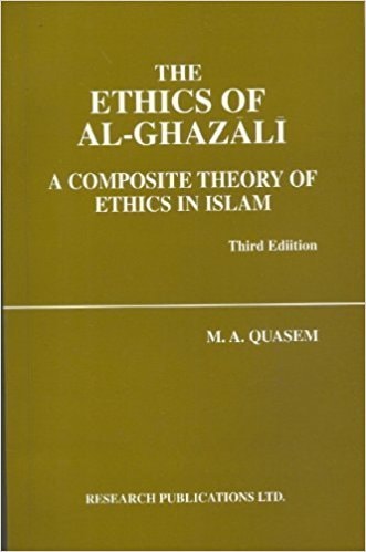 Ethics of Al-Ghazali: A Composite Theory of Ethics in Islam