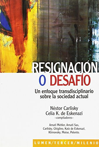 Resignación o desafío un enfoque transdisciplinario de la sociedad actual