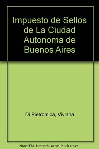 Impuesto de Sellos de La Ciudad Autonoma de Buenos Aires (Spanish Edition)