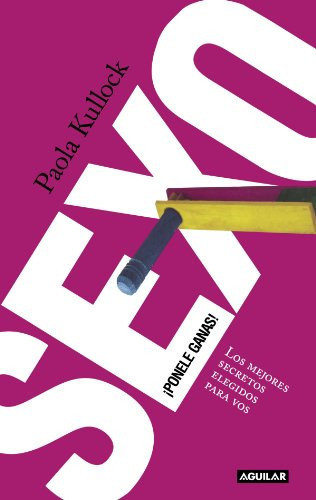 Sexo: ¡Ponele ganas! (Spanish Edition)