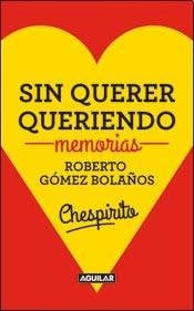Sin querer queriendo : memorias