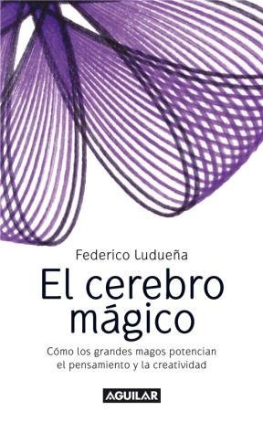El cerebro mágico : como los grandes magos potencian el pensamiento y la creatividad
