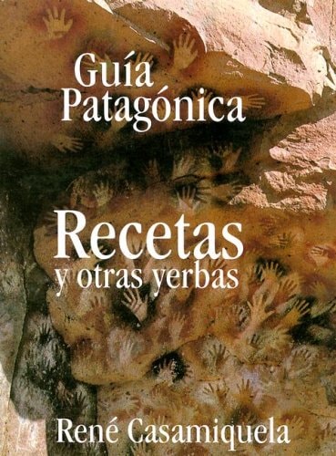 Guía patagónica recetas y otras yerbas