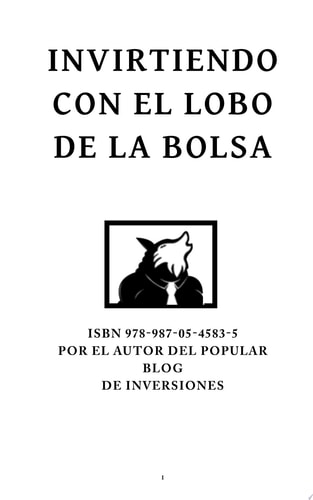 Invirtiendo con el Lobo de la Bolsa El Lobo te revel sus secretos para invertir en la bolsa de valores con Acciones y Opciones
