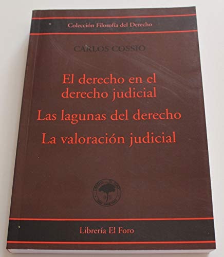El derecho en el derecho judicial ; Las lagunas del derecho ; La valoración jurídica y la ciencia del derecho