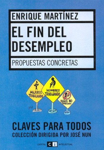 El fin del desempleo/ The End of Unemployment: Propuestas Concretas/ Concrete Proposal (Spanish Edition)