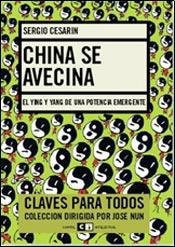 China se avecina/ China Neighbors Us: El Ying Y El Yang De Una Potencia Emergente/ the Ying and Yang of an Emergent Potency (Spanish Edition)