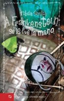 A Frankenstein se le fue la mano / Frankenstein went too Far (Spanish Edition)