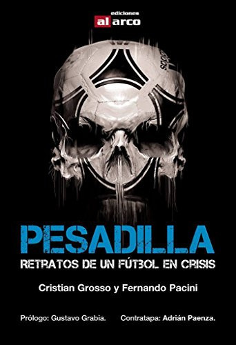 Pesadilla retratos de un fútbol en crisis