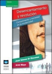 Desencantamiento y revolución conocimiento y sociedad en la modernidad
