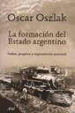 FORMACION DEL ESTADO ARGENTINO, LA (Spanish Edition)