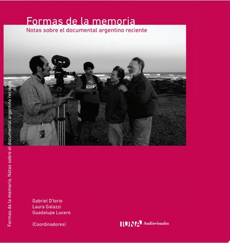 Formas de la memoria. Notas sobre el documental argentino reciente
