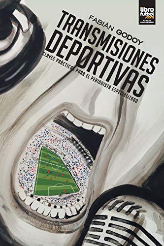 Transmisiones Deportivas Claves prácticas para el periodista especializado