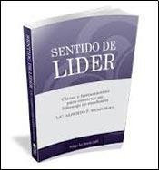 Sentido de lider : claves y herramientas para construir un liderazgo de excelencia