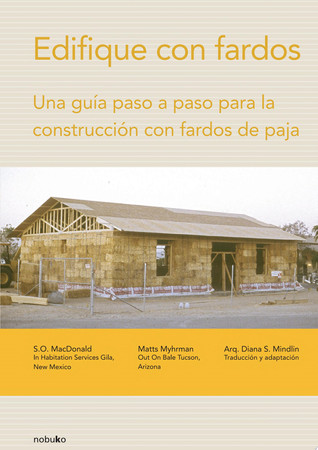 Edifique con fardos Una guía paso a paso para la construcción de fardos con paja