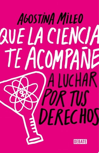 Que la ciencia te acompañe A luchar por tus derechos