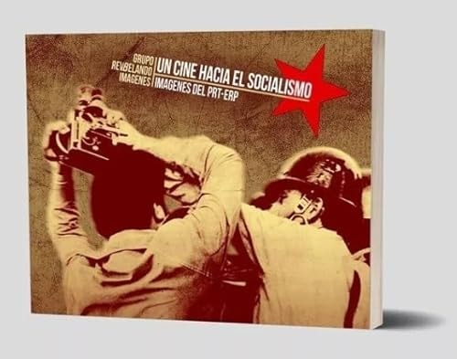 Un cine hacia el socialismo imágenes del PRT-ERP
