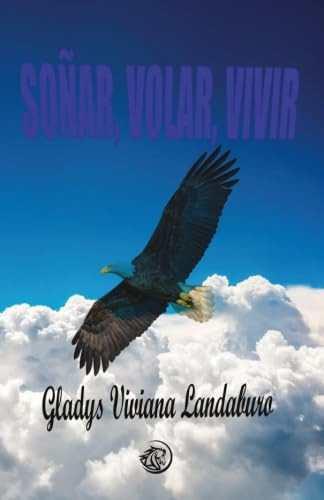 Soñar, Volar, Vivir (Spanish Edition)