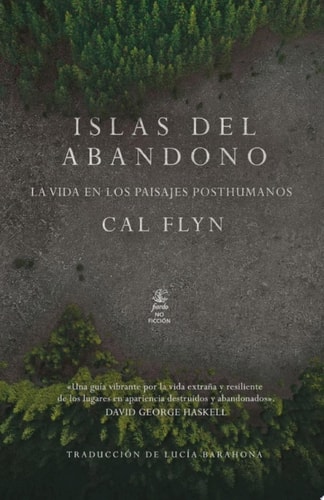 Islas del abandono La vida en los paisajes posthumanos