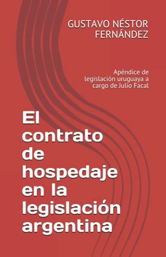 El contrato de hospedaje en la legislación argentina Apéndice de legislación uruguaya a cargo de Julio Facal
