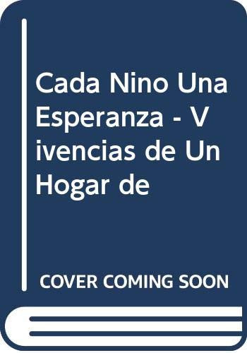 Cada Nino Una Esperanza - Vivencias de Un Hogar de (Spanish Edition)