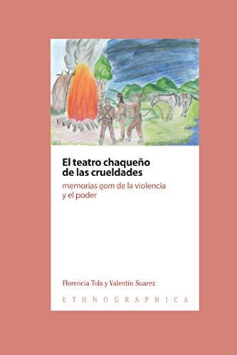 El teatro chaqueño de las crueldades memoria qom de la violencia y el poder