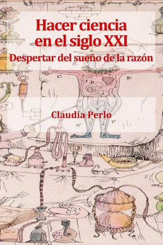 Hacer ciencia en el siglo XXI Despertar del sueño de la razón