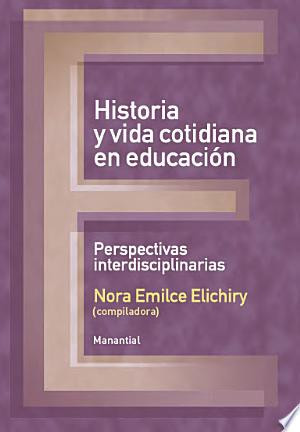 Historia y vida cotidiana en educación Perspectivas interdisciplinarias