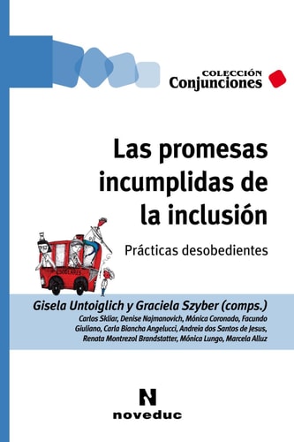 Las promesas incumplidas de la inclusión Prácticas desobedientes