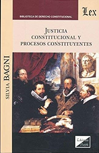 Justicia constitucional y procesos constituyentes