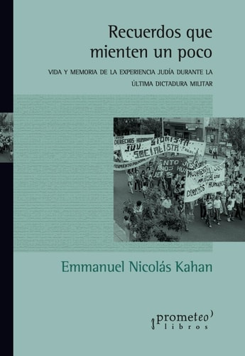 Recuerdos que mienten un poco: Vida y memoria de la experiencia judía durante la última dictadura militar