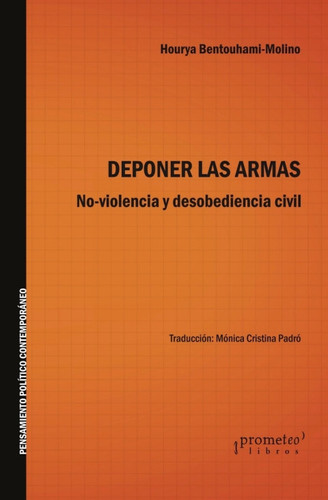 Deponer Las Armas. No-Violencia Y Desobediencia Civil