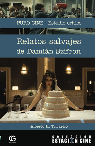 Relatos salvajes de Damián Szifron puro cine, estudio crítico