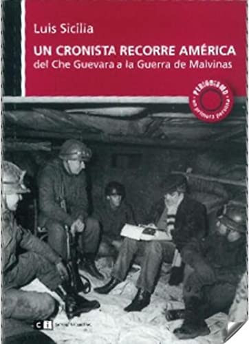 Un cronista recorre América: Del Che Guevara a la guerra de las Malvinas (Spanish Edition)