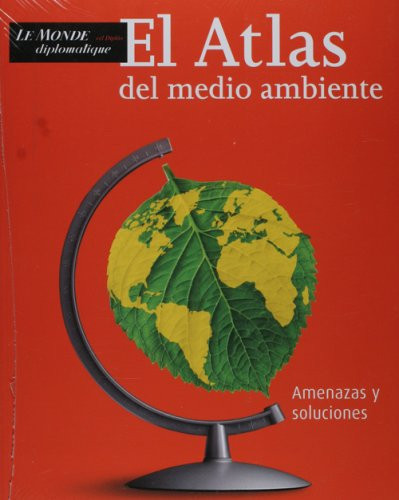 El atlas del medio ambiente amenazas y soluciones