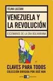 Venezuela y la revolucion / Venezuela and Revolution: Escenarios de la era bolivariana / Scenarios of Bolivarian Revolution Era (Claves para todos / Keys to All) (Spanish Edition)