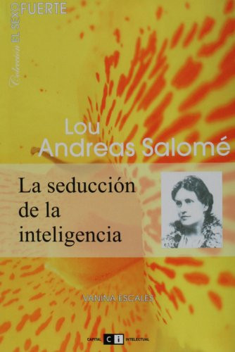 Lou Andreas Salomé la seducción de la inteligencia