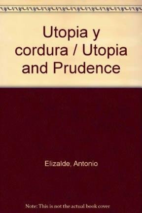 Utopia y cordura / Utopia and Prudence (Spanish Edition)