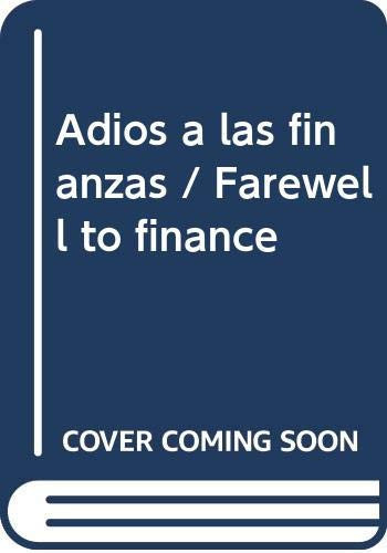Adios a las finanzas / Farewell to finance (Spanish Edition)