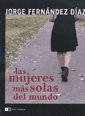 Las mujeres más solas del mundo / The world's loneliest women (Spanish Edition)