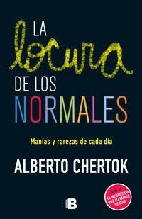 La locura de los normales manias y rarezas de cada dia