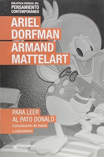 Para leer al Pato Donald comunicación de masas y colonialismo