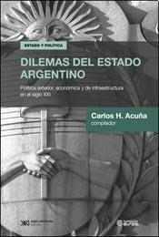 Dilemas del Estado argentino política exterior, económica y de infraestructura en el siglo XXI
