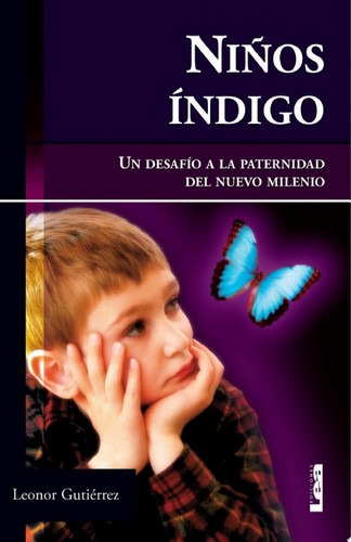 Niños índigo. Un desafío a la paternidad del nuevo milenio.