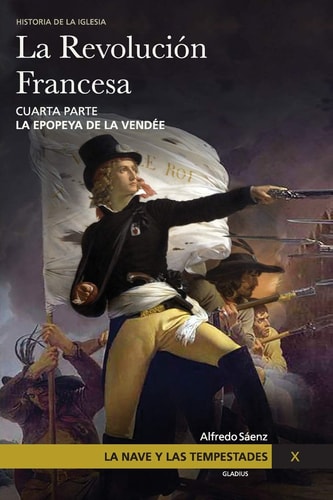 La Nave y las tempestades. T. 10 La Revolución Francesa. La epopeya de la Vendée