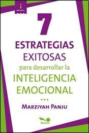 7 estrategias exitosas para desarrollar la inteligencia emocional / 7 Successful Strategies to Promote Emotional Intelligence in the Classroom (Ideas Para / Ideas for) (Spanish Edition)