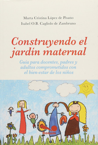 Construyendo el jardín maternal : aprender amar compartir y hacer