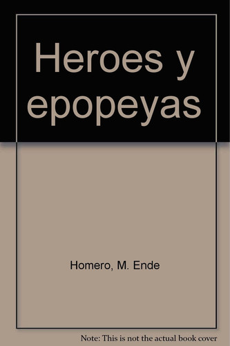 Heroes y epopeyas/ Homero Hernandez