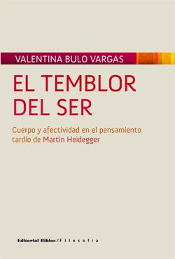 El temblor del ser cuerpo y afectividad en el pensamiento tardío de Martin Heidegger