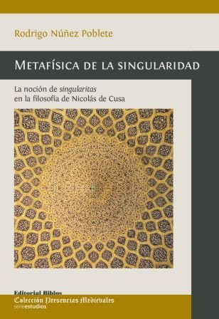 Metafísica de la singularidad la noción de "singularitas" en la filosofía de Nicolás de Cusa